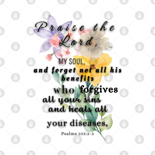 Psalms 103:2-3 Famous Bible Verse. by AbstractArt14