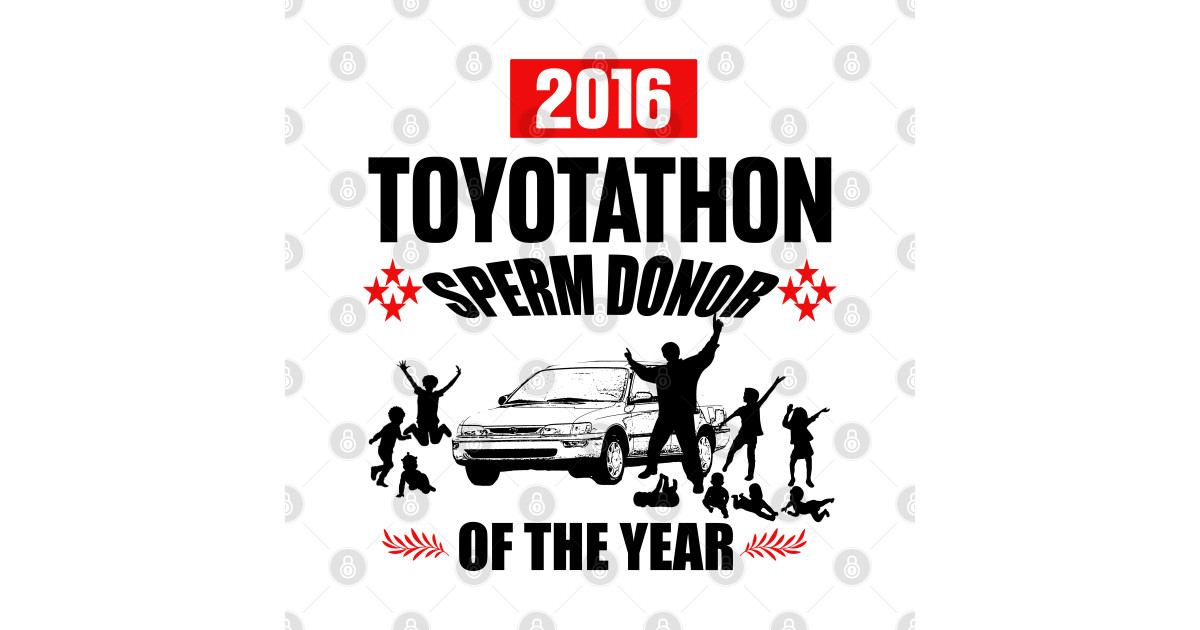 Toyotathon Sperm Donor of the Year Funny TShirt TeePublic