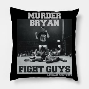 Murder Bryan: Fight Guys - A podcast about guys Pillow