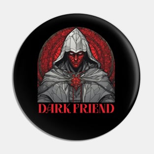 im your dark friend - wheel of time Pin