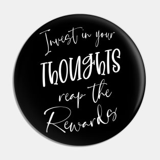 Invest in Your Thoughts, Reap the Rewards | Thoughtful Quotes Pin