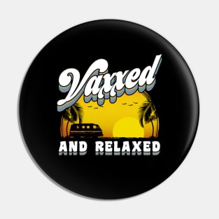 Vaxxed and relaxed Pin