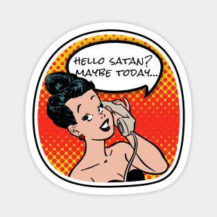 Maybe today Satan Magnet