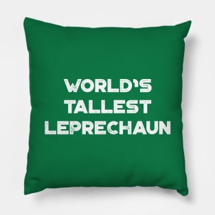 World’s Tallest Leprechaun White Funny St. Patrick's Day Pillow