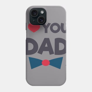 Dad T-Shirt I love you dad Phone Case