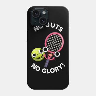 No Guts No Glory Funny Tennis Pun Phone Case