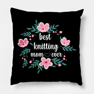 Best knitting mom ever Pillow