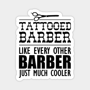 Tattooed Barber Like every other barber just much cooler Magnet