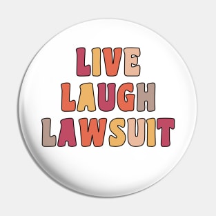 Live Laugh Lawsuit Pin