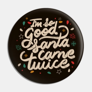 I'm so Good Santa Came Twice by Tobe Fonseca Pin