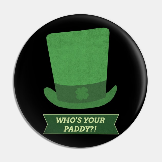 Who's Your Paddy- St Patrick's Day Joke Pun Pin by IceTees