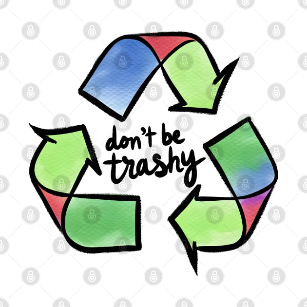 Dont be trashy by MZeeDesigns