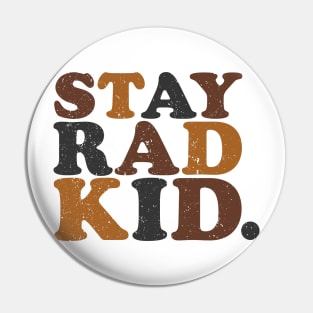 Stay Rad Kid Pin