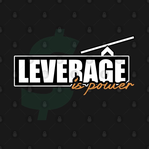 Leverage is Power - Entrepreneur Design by tatzkirosales-shirt-store