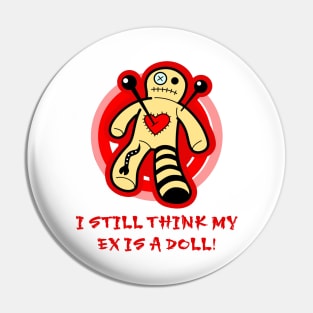 I Still Think My Ex Is a Doll (Male Voodoo Doll) Pin