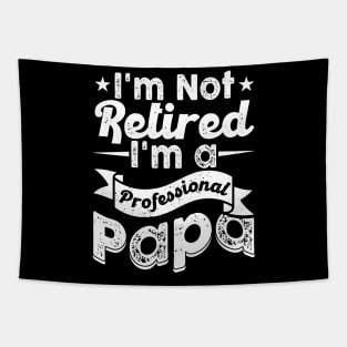 I'm Not Retired I'm A Professional PaPa Tapestry