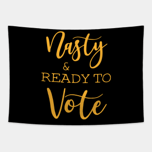 Nasty And Ready To Vote Funny Tapestry