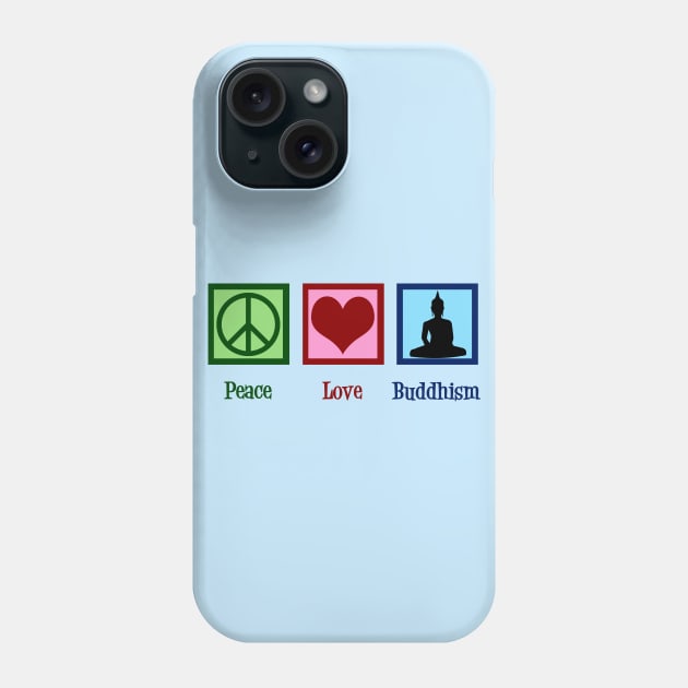 Peace Love Buddhism Phone Case by epiclovedesigns