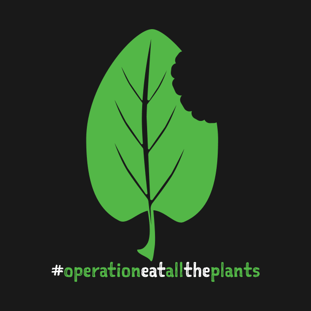 Hashtag Operation Eat All The Plants Dark by Operation Eat All The Plants