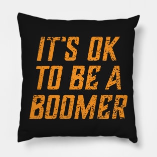 Its OK to Be A Boomer Funny OK Boomer Parody Pillow