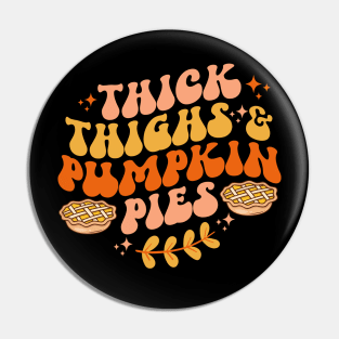 Thick Thighs Pumpkin Pies Autumn Thanksgiving Groovy Retro Pin