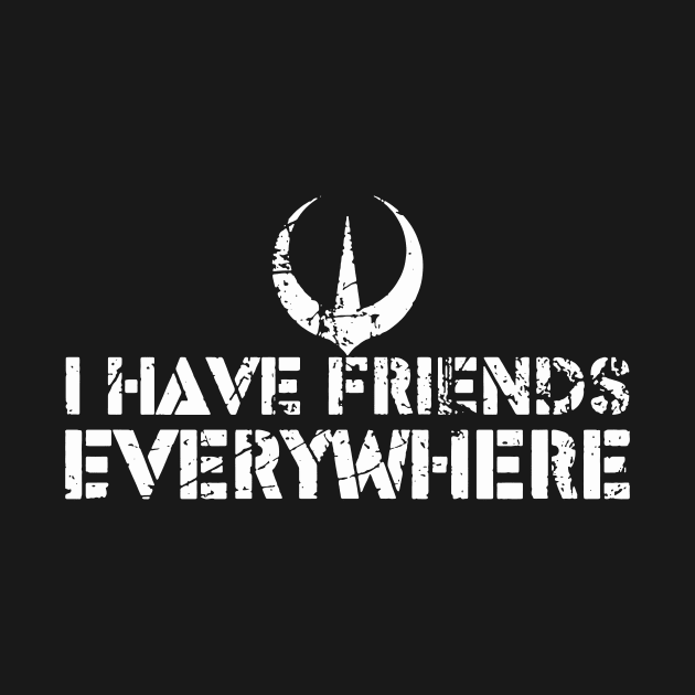 I Have Friends Everywhere