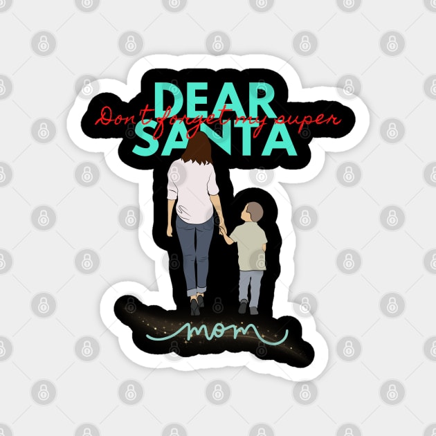 Dear Santa don't forget my super mom Christmas shirt holiday gift stickers Magnet by El Rey 