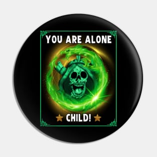 You Are Alone Child - Adventure Time Lich Pin