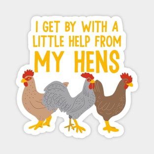 I Get By With a Little Help From My Hens Magnet