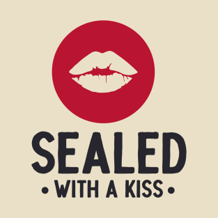 Sealed with a kiss T-Shirt