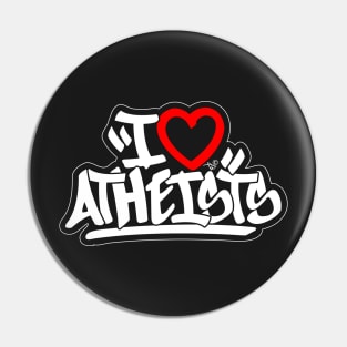 I Love Atheists by Tai's Tees Pin