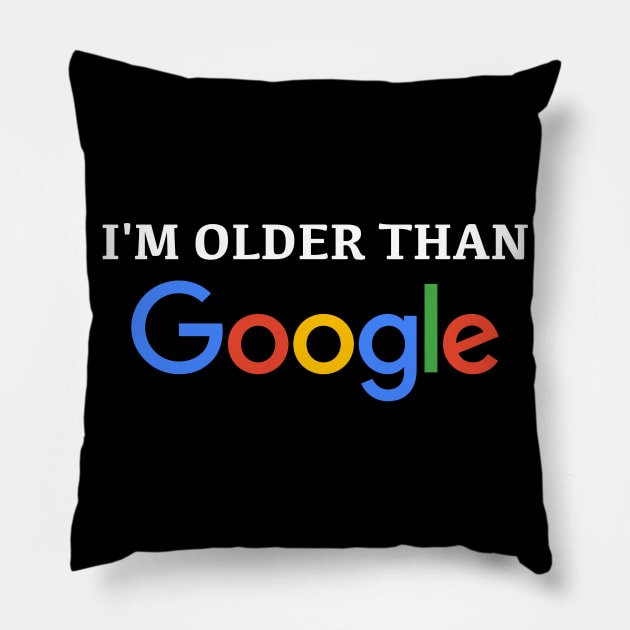 I'm Older than Google Pillow by LuisP96