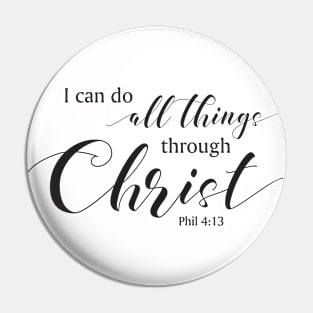 I can do all things through Christ, Phil 4:13 Pin