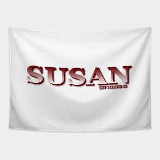 SUSAN. MY NAME IS SUSAN. SAMER BRASIL Tapestry