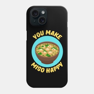 You Make Miso Happy | Miso Pun Phone Case