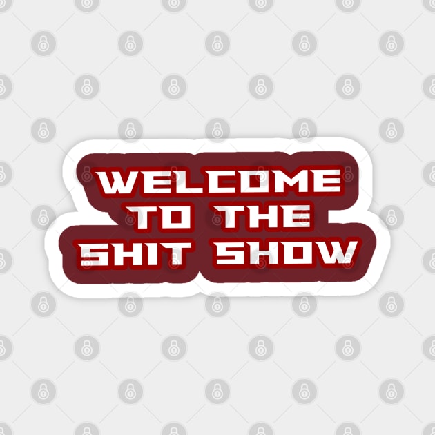 welcome to the shit show lettering Magnet by AlfinStudio