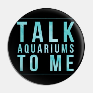 Talk Aquariums To Me Pin