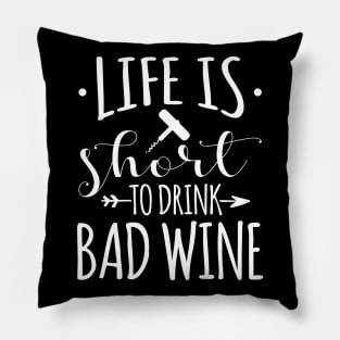 Wine Lover Gift Tee Life Is Too Short To Drink Bad Wine Pillow