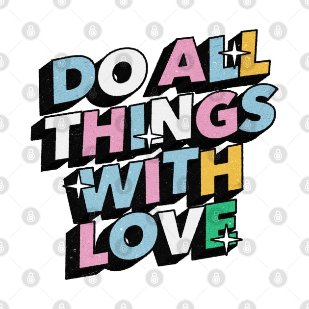 Do all things with love - Positive Vibes Motivation Quote by Tanguy44