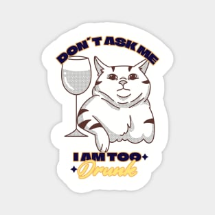 I am Too Drunk Magnet