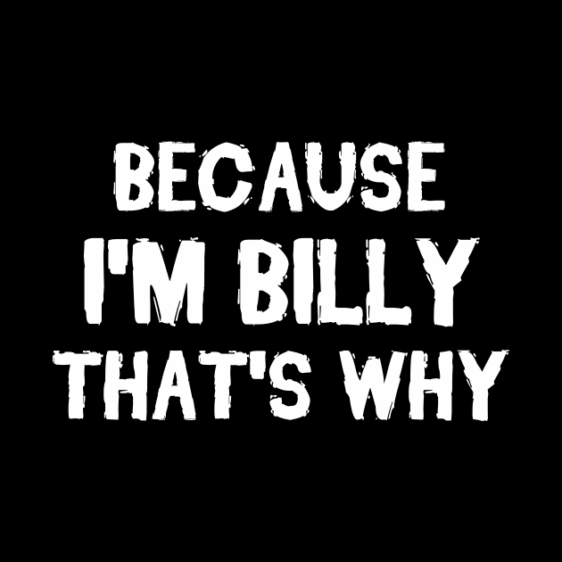 Because I'm Billy That's Why by omnomcious