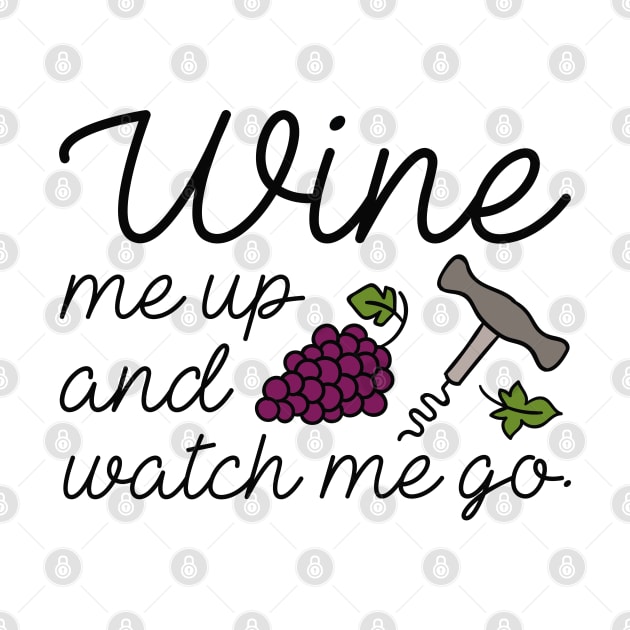 Wine Me Up And Watch Me Go by LuckyFoxDesigns