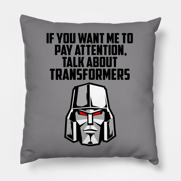 IF YOU WANT ME TO TRANSFORMERS Pillow by ROBZILLA