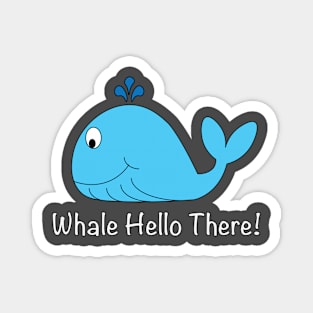 Whale hello there Magnet