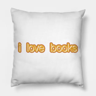 I love books -- celebrate your literary love! Pillow