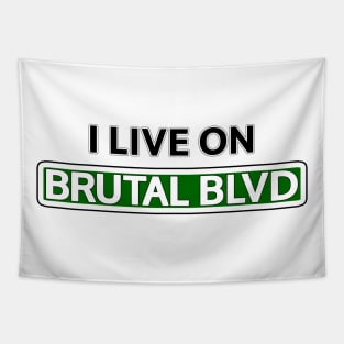 I live on Brutal Blvd Tapestry