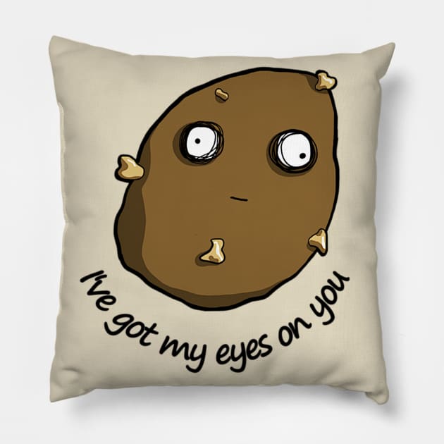 I'm Watching You, Spud Pillow by mcgilltori