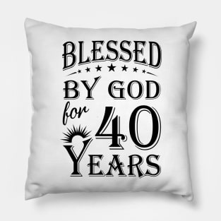 Blessed By God For 40 Years Pillow