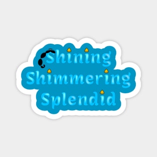 Shining Shimmering Splendid Magnet