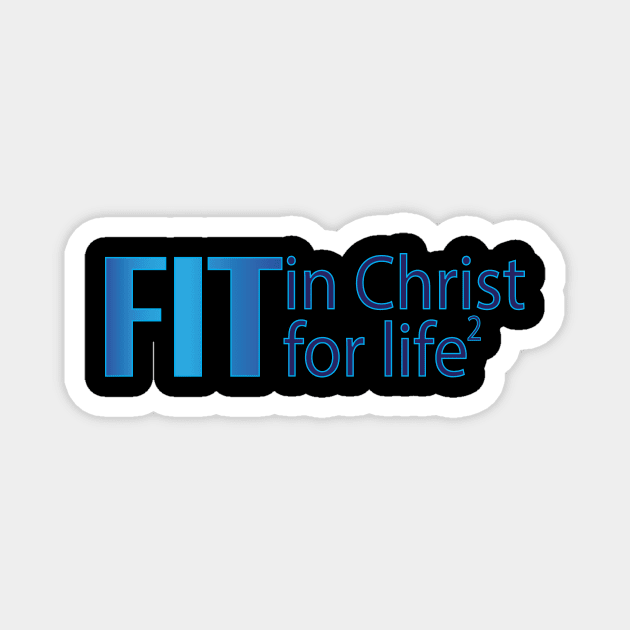 Fit in Christ, Fit for Life Magnet by Unshakable F&C